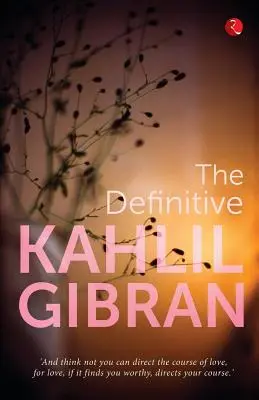 Definitive Kahlil Gibran - The Definitive Kahlil Gibran