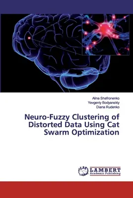 Neuro-fuzzy zhlukovanie skreslených údajov pomocou optimalizácie roja mačiek - Neuro-Fuzzy Clustering of Distorted Data Using Cat Swarm Optimization