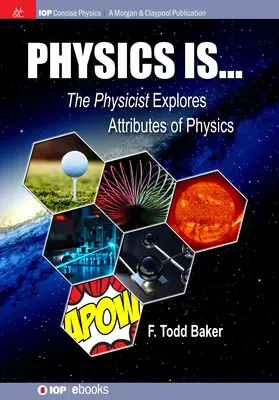 Fyzika je...: Fyzik skúma atribúty fyziky - Physics is...: The Physicist Explores Attributes of Physics