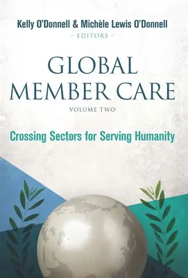Globálna starostlivosť o členov 2. zväzok: Prechod medzi sektormi v službe ľudstvu - Global Member Care Volume 2: Crossing Sectors for Serving Humanity