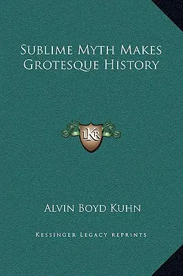 Vznešený mýtus tvorí grotesknú históriu - Sublime Myth Makes Grotesque History