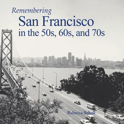 Spomienky na San Francisco v 50., 60. a 70. rokoch - Remembering San Francisco in the 50s, 60s, and 70s