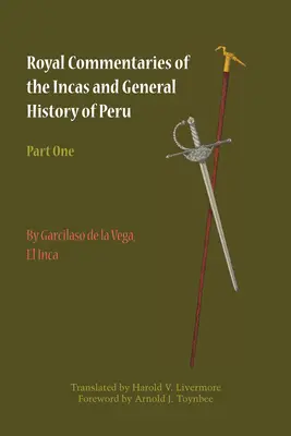 Kráľovské komentáre Inkov a všeobecné dejiny Peru, prvá časť - Royal Commentaries of the Incas and General History of Peru, Part One