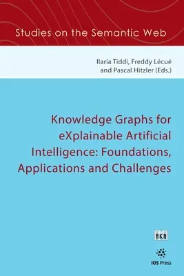 Znalostné grafy pre zrozumiteľnú umelú inteligenciu: Základy, aplikácie a výzvy - Knowledge Graphs for eXplainable Artificial Intelligence: Foundations, Applications and Challenges