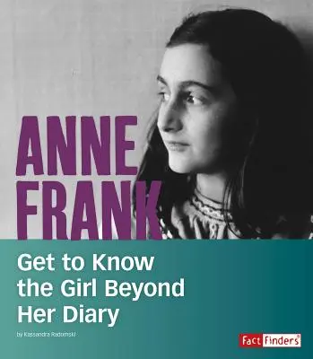Anne Franková: Spoznajte dievča za hranicami jej denníka - Anne Frank: Get to Know the Girl Beyond Her Diary