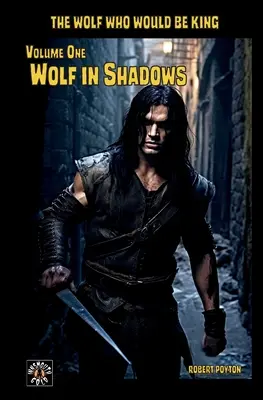Vlk v tieni: Vlk, ktorý chcel byť kráľom Vol 1 - Wolf in Shadows: The Wolf Who Would be King Vol 1