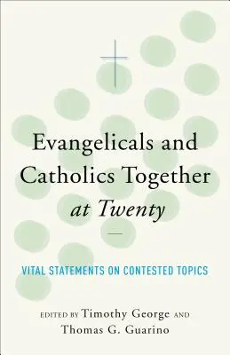 Evanjelici a katolíci spolu v dvadsiatich rokoch - Evangelicals and Catholics Together at Twenty
