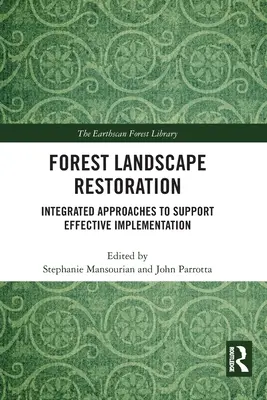 Obnova lesnej krajiny: Integrované prístupy na podporu efektívnej implementácie - Forest Landscape Restoration: Integrated Approaches to Support Effective Implementation