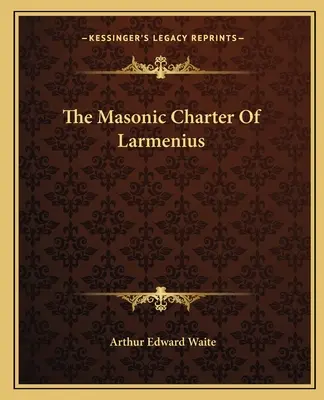 Larmeniova slobodomurárska listina - The Masonic Charter Of Larmenius