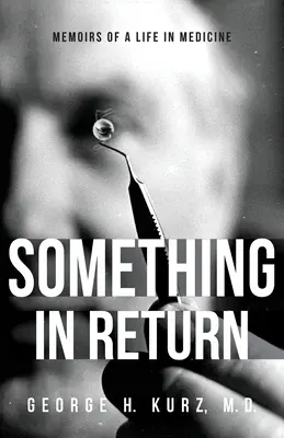 Niečo na oplátku: Spomienky na život v medicíne - Something in Return: Memoirs of a Life in Medicine