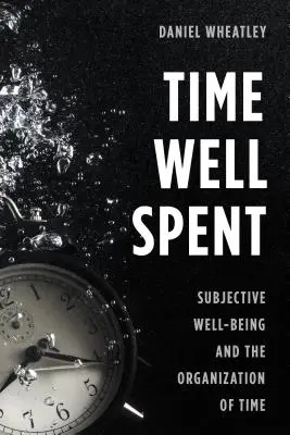 Dobre strávený čas: Subjektívna pohoda a organizácia času - Time Well Spent: Subjective Well-Being and the Organization of Time