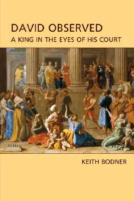 David Observed: Kráľ očami svojho dvora - David Observed: A King in the Eyes of His Court