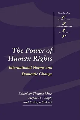 Sila ľudských práv: Medzinárodné normy a domáce zmeny - The Power of Human Rights: International Norms and Domestic Change