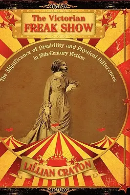 Viktoriánska freak show: Význam postihnutia a telesných odlišností v beletrii 19. storočia - The Victorian Freak Show: The Significance of Disability and Physical Differences in 19th-Century Fiction