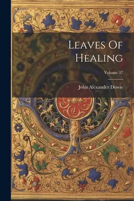 Listy uzdravenia; zväzok 37 - Leaves Of Healing; Volume 37