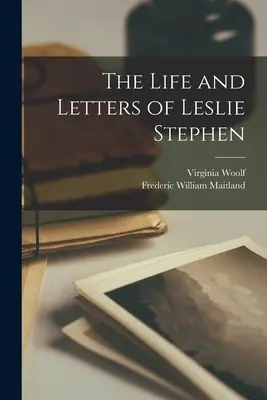 Život a listy Leslieho Stephena - The Life and Letters of Leslie Stephen