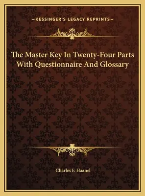 Majstrovský kľúč v dvadsiatich štyroch častiach s dotazníkom a slovníkom pojmov - The Master Key In Twenty-Four Parts With Questionnaire And Glossary