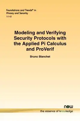 Modelovanie a overovanie bezpečnostných protokolov pomocou Applied Pi Calculus a ProVerif - Modeling and Verifying Security Protocols with the Applied Pi Calculus and ProVerif