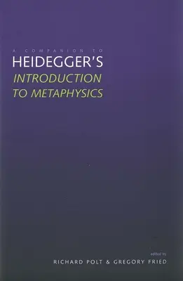 A Companion to Heidegger's Introduction to Metaphysics“ - A Companion to Heidegger's Introduction to Metaphysics
