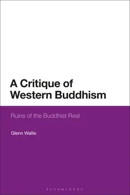 Kritika západného budhizmu: Ruiny budhistickej reality - A Critique of Western Buddhism: Ruins of the Buddhist Real