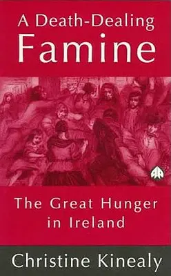 Hladomor spôsobený smrťou: Veľký hlad v Írsku - A Death-Dealing Famine: The Great Hunger in Ireland
