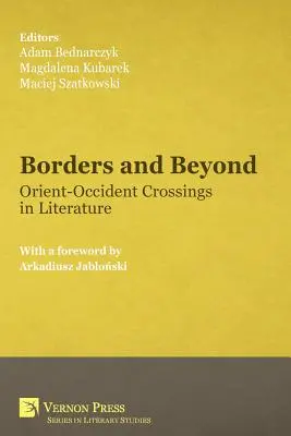 Hranice a za nimi: Hranice a hranice: Prekročiť hranice v literatúre - Borders and Beyond: Orient-Occident Crossings in Literature