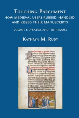 Dotýkanie sa pergamenu: Pergamen: zväzok 1: Úradníci a ich knihy - Touching Parchment: Volume 1: Officials and Their Books