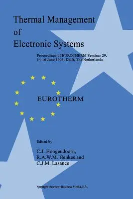 Tepelný manažment elektronických systémov: Zborník príspevkov zo seminára Eurotherm 29, 14. - 16. júna 1993, Delft, Holandsko. - Thermal Management of Electronic Systems: Proceedings of Eurotherm Seminar 29, 14-16 June 1993, Delft, the Netherlands