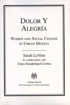 Dolor y Alegria: Ženy a sociálne zmeny v mestskom Mexiku - Dolor y Alegria: Women and Social Change in Urban Mexico