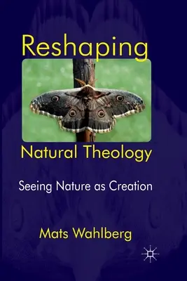 Pretváranie prirodzenej teológie: Vnímanie prírody ako stvorenia - Reshaping Natural Theology: Seeing Nature as Creation