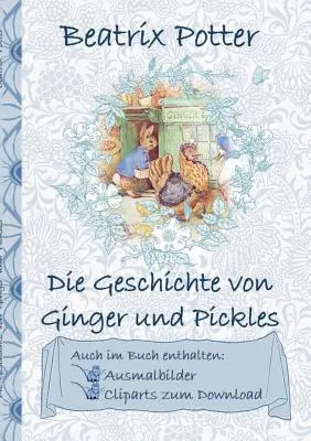 Die Geschichte von Ginger und Pickles (inklusive Ausmalbilder und Cliparts zum Download): Príbeh o Gingerovi a Picklesovi - Die Geschichte von Ginger und Pickles (inklusive Ausmalbilder und Cliparts zum Download): The Tale of Ginger and Pickles