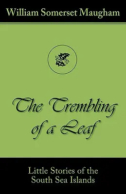 Chvenie listu (Malé príbehy z juhomorských ostrovov) - The Trembling of a Leaf (Little Stories of the South Sea Islands)