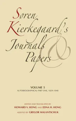 Sren Kierkegaard's Journals and Papers, Volume 5: Autobiographical, Part One, 1829-1848