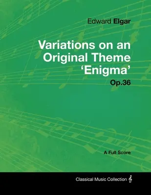 Edward Elgar - Variácie na pôvodnú tému „Enigma“ op. 36 - partitúra - Edward Elgar - Variations on an Original Theme 'Enigma' Op.36 - A Full Score
