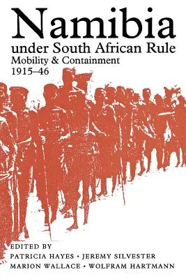 Namíbia pod vládou Južnej Afriky: Mobilita a zadržiavanie, 1915-46 - Namibia Under South African Rule: Mobility and Containment, 1915-46