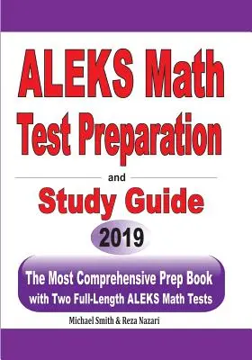 ALEKS Príprava na testovanie z matematiky a študijná príručka: Najkomplexnejšia prípravná kniha s dvoma plnohodnotnými testami z matematiky ALEKS - ALEKS Math Test Preparation and study guide: The Most Comprehensive Prep Book with Two Full-Length ALEKS Math Tests