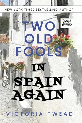 Dvaja starí blázni opäť v Španielsku - VEĽKÝ TLAČ - Two Old Fools in Spain Again - LARGE PRINT