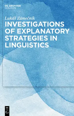 Skúmanie explanačných stratégií v lingvistike - Investigations of Explanatory Strategies in Linguistics