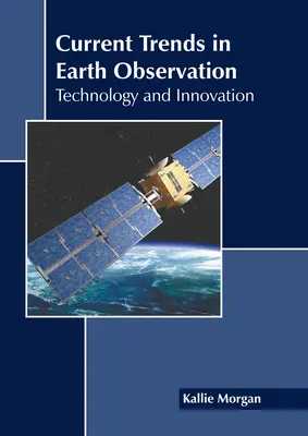 Súčasné trendy v pozorovaní Zeme: Technológie a inovácie - Current Trends in Earth Observation: Technology and Innovation