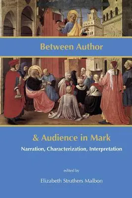 Medzi autorom a publikom v Markovi: rozprávanie, charakterizácia, interpretácia - Between Author and Audience in Mark: Narration, Characterization, Interpretation