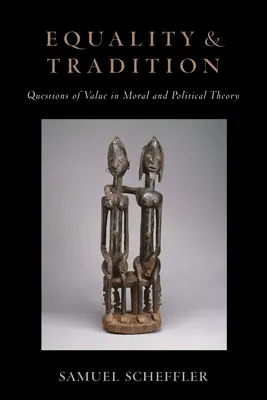 Rovnosť a tradícia: Otázky hodnôt v morálnej a politickej teórii - Equality and Tradition: Questions of Value in Moral and Political Theory