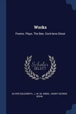 Diela: Básne. Hry. The Bee. Strašidlo z Kohútej uličky - Works: Poems. Plays. The Bee. Cock-lane Ghost