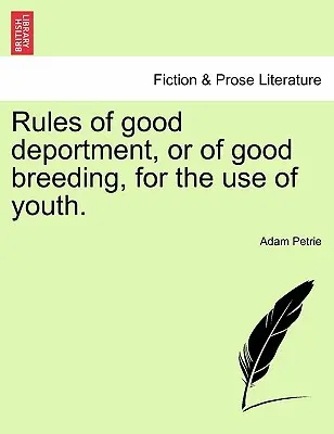 Pravidlá slušného správania alebo správneho chovania pre potreby mládeže. - Rules of Good Deportment, or of Good Breeding, for the Use of Youth.