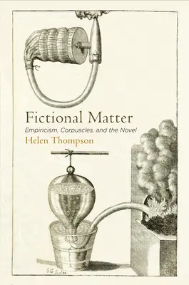 Fiktívna hmota: Empirizmus, korpusy a román - Fictional Matter: Empiricism, Corpuscles, and the Novel