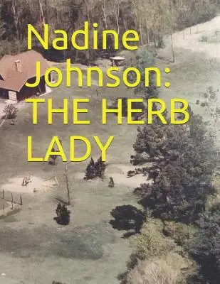 Nadine Johnsonová: Bylinkárka - Nadine Johnson: The Herb Lady