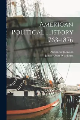 Americké politické dejiny 1763-1876 - American Political History 1763-1876