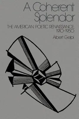 Súdržná nádhera: Americká básnická renesancia v rokoch 1910 - 1950 - A Coherent Splendor: The American Poetic Renaissance, 1910-1950