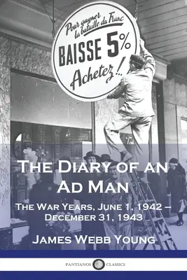 Denník reklamného pracovníka: Vojnové roky, 1. jún 1942 - 31. december 1943 - The Diary of an Ad Man: The War Years, June 1, 1942 - December 31, 1943