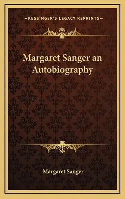 Margaret Sangerová - autobiografia - Margaret Sanger an Autobiography