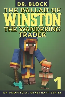 Balada o potulnom obchodníkovi Winstonovi, kniha 1: (neoficiálna Minecraft séria) - The Ballad of Winston the Wandering Trader, Book 1: (an unofficial Minecraft series)